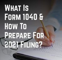 What Is Form 1040 & How To Prepare For 2021 Filing